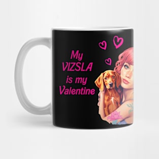 My Vizsla is my Valentine Mug